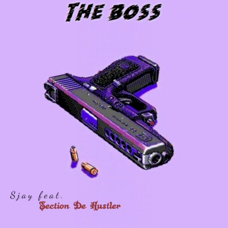 The Boss ft. Section De Hustler | Boomplay Music