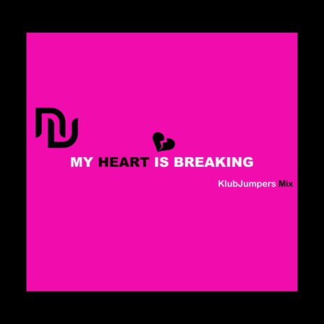 My Heart is Breaking (Klubjumpers Mix) | Boomplay Music