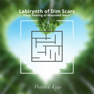 Labirynth of Dim Scars: Deep Meditation Music For Healing Wounded Heart, Release Emotions and Let Go