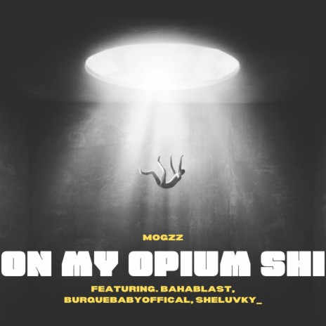 On My Opium Shi ft. BurqueBabyOffical, BAHABLAST & Sheluvky_ | Boomplay Music