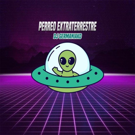 Perreo Extraterrestre | Boomplay Music