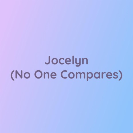 Jocelyn (No One Compares) | Boomplay Music