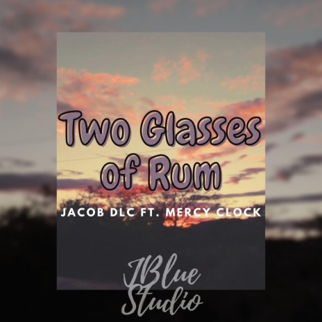Two Glasses of Rum (feat. Mercy Clock) | Boomplay Music