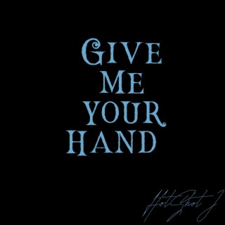 Give Me Your Hand Freestyle