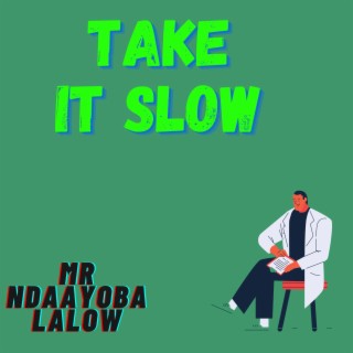 Take it slow