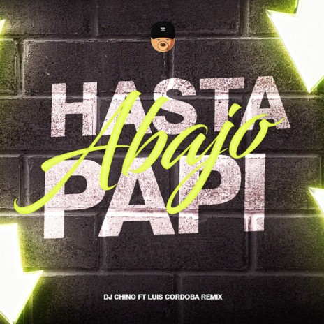 Hasta Abajo Papi ft. Luis Cordoba Remix