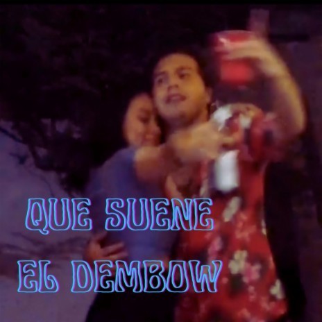 Que Suene El Dembow