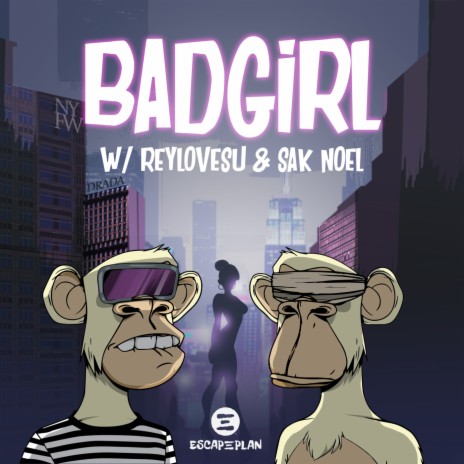 Bad Girl ft. Reylovesu & Sak Noel | Boomplay Music
