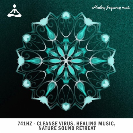 741Hz - Cleanse Virus Healing Music Nature Sound Retreat