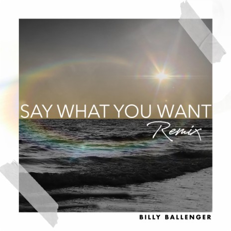 Say What You Want (Remix) | Boomplay Music