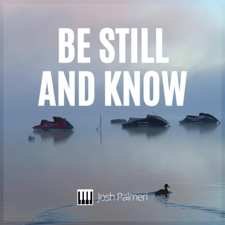 Be Still and Know | Boomplay Music