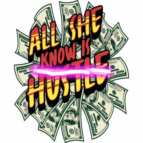 All She Know Is Hustle ft. Nush, Something wavvy & De Libra | Boomplay Music