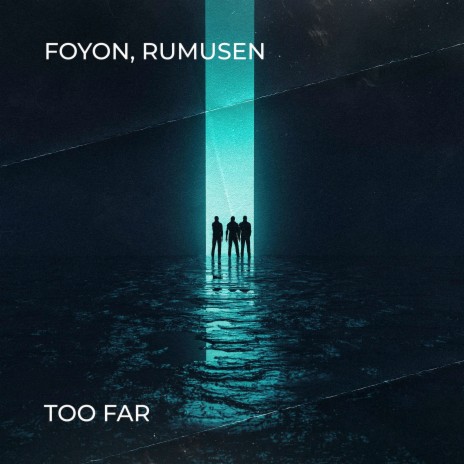 Too Far ft. Rumusen | Boomplay Music