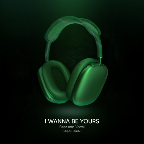 I Wanna Be Yours (9D Audio) | Boomplay Music