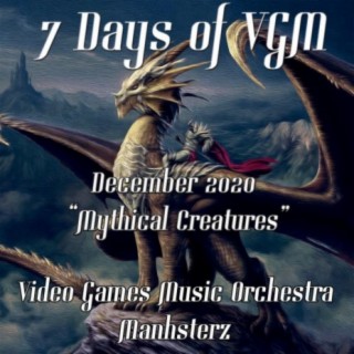 7DaysOfVGM December 2020 (Mythical Creatures)