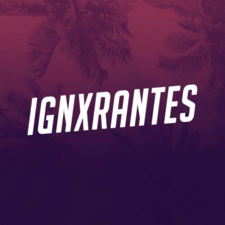 Ignxrantes | Boomplay Music