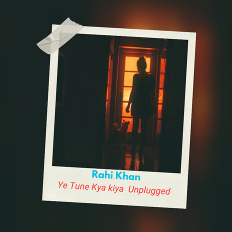 Ye Tune Kya Kiya (Unplugged) | Boomplay Music