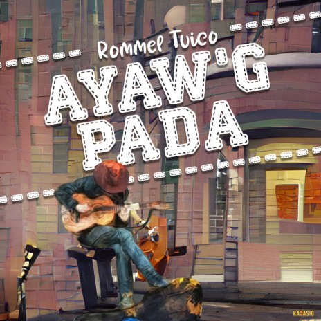 Ayaw'g Pada | Boomplay Music