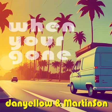 When your gone ft. MartinSon | Boomplay Music