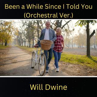 Been a While Since I Told You (Orchestral Ver.)