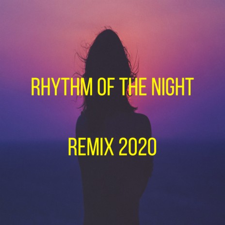 Rhythm of the Night (Remix 2020) | Boomplay Music