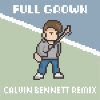 Full Grown (Calvin Bennett Remix)