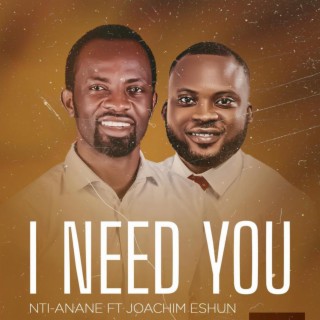 Mehia Wo (I Need You) (feat. Joachim Nyame-Eshun)