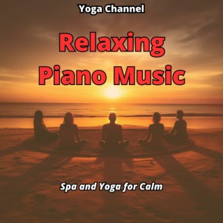 Relaxing Piano Music: Spa and Yoga for Calm