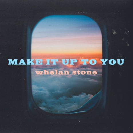 Make It Up to You | Boomplay Music