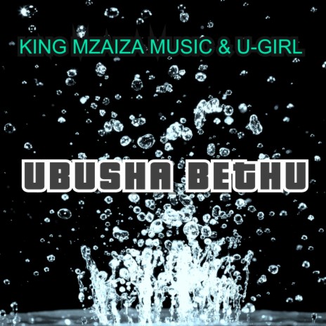 Ubusha Bethu ft. U-GIRL | Boomplay Music