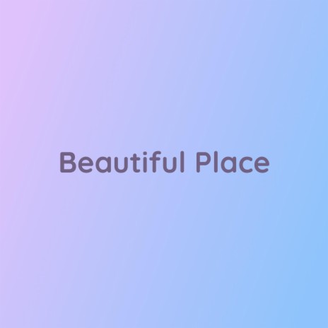 Beautiful Place | Boomplay Music