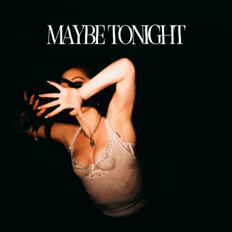 Maybe Tonight | Boomplay Music