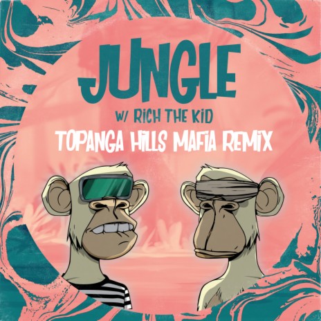 Jungle (TOPANGA HILLS MAFIA Remix) ft. Rich The Kid