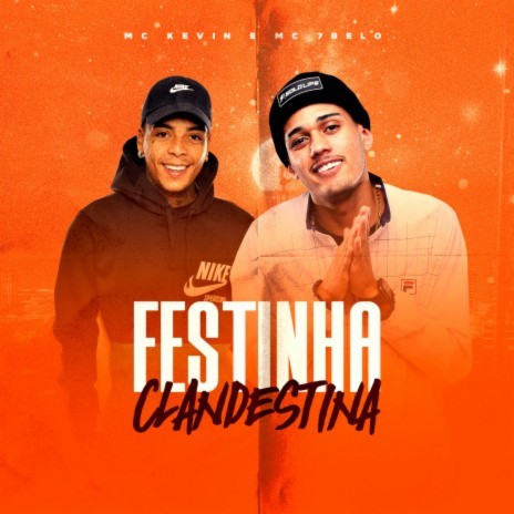 Festinha Clandestina ft. Mc 7 Belo & Dj Nene | Boomplay Music