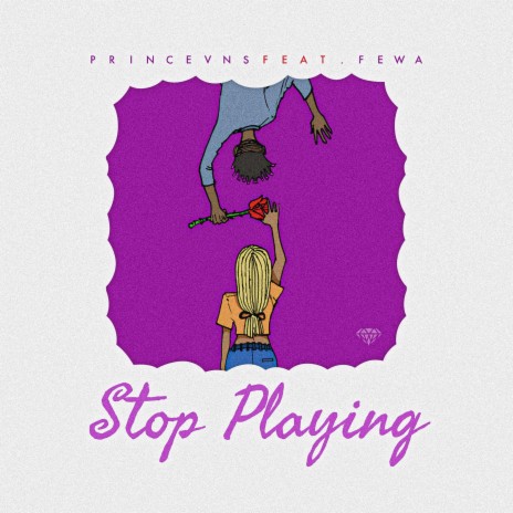 Stop Playing ft. Fewa | Boomplay Music