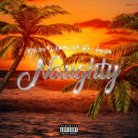 Naughty ft. Diana De Los Angeles | Boomplay Music