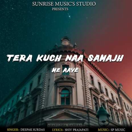 Tere Kuch Naa Samajh Me Aaye | Boomplay Music