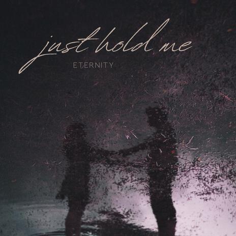 Just hold me | Boomplay Music