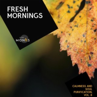 Fresh Mornings - Calmness and Soul Purification, Vol. 8