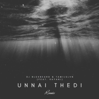 Unnai Thedi (DJ Blckbeard Remix)