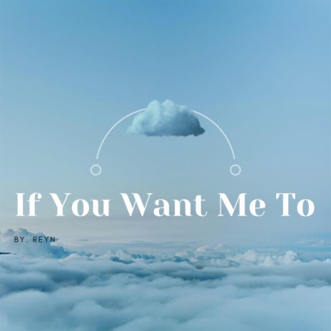 If You Want Me To | Boomplay Music