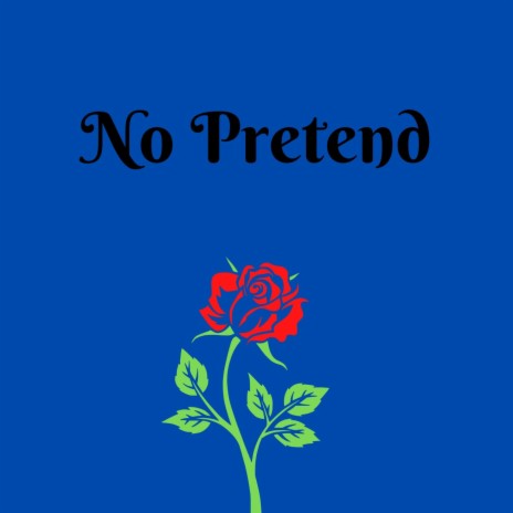 No Pretend | Boomplay Music