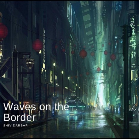 Waves on the Border | Boomplay Music