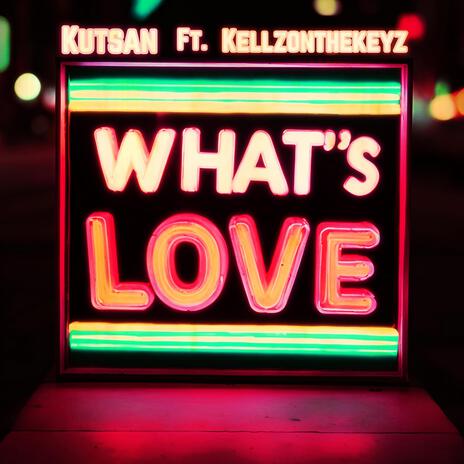 What's Love ft. Kellzonthekeyz | Boomplay Music