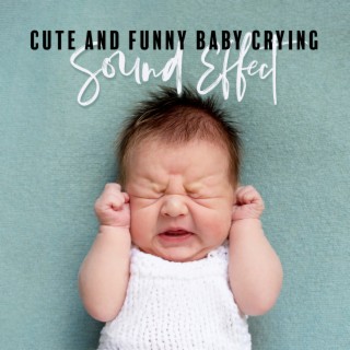 Cute and Funny Baby Crying Sound Effect