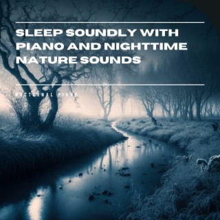 Sleep Soundly with Piano and Nighttime Nature Sounds
