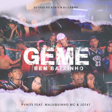 Geme Bem Baixinho ft. PVHITS, Dj Loss do Beats, MALUQUINHO MC & JOT47 | Boomplay Music