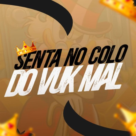 Senta No Colo Do Vuk Mal ft. Mc Vuk Vuk & MC Renatinho Falcão | Boomplay Music