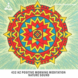 432 Hz Positive Morning Meditation - Nature Sound