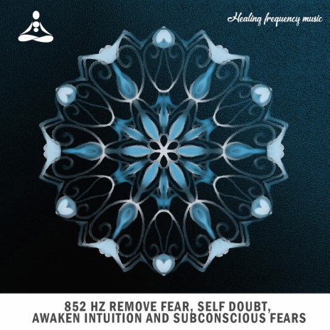 852 Hz Remove Fear, Self Doubt, Awaken Intuition and Subconscious Fears